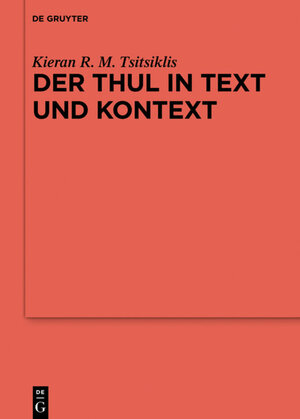 Buchcover Der Thul in Text und Kontext | Kieran R. M. Tsitsiklis | EAN 9783110455625 | ISBN 3-11-045562-5 | ISBN 978-3-11-045562-5