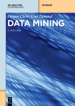 Buchcover Data Mining | Jürgen Cleve | EAN 9783110456776 | ISBN 3-11-045677-X | ISBN 978-3-11-045677-6