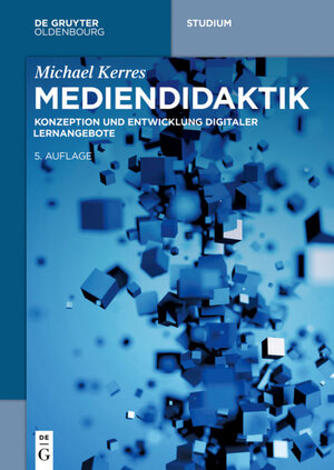 Buchcover Mediendidaktik | Michael Kerres | EAN 9783110456820 | ISBN 3-11-045682-6 | ISBN 978-3-11-045682-0