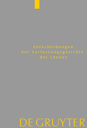 Buchcover Entscheidungen der Verfassungsgerichte der Länder (LVerfGE) / Baden-Württemberg, Berlin, Brandenburg, Bremen, Hamburg, Hessen, Mecklenburg-Vorpommern, Niedersachsen, Saarland, Sachsen, Sachsen-Anhalt, Schleswig-Holstein, Thüringen  | EAN 9783110457001 | ISBN 3-11-045700-8 | ISBN 978-3-11-045700-1