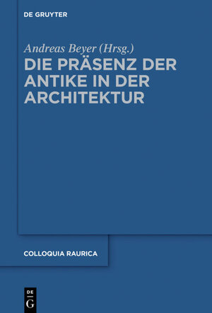 Buchcover Die Präsenz der Antike in der Architektur  | EAN 9783110457209 | ISBN 3-11-045720-2 | ISBN 978-3-11-045720-9