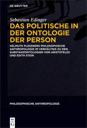 Buchcover Das Politische in der Ontologie der Person | Sebastian Edinger | EAN 9783110458329 | ISBN 3-11-045832-2 | ISBN 978-3-11-045832-9