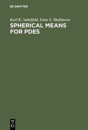 Buchcover Spherical Means for PDEs | Karl K. Sabelfeld | EAN 9783110460568 | ISBN 3-11-046056-4 | ISBN 978-3-11-046056-8