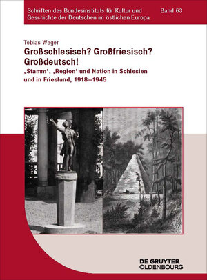 Buchcover Großschlesisch? Großfriesisch? Großdeutsch! | Tobias Weger | EAN 9783110460988 | ISBN 3-11-046098-X | ISBN 978-3-11-046098-8