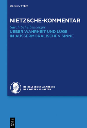 Buchcover Historischer und kritischer Kommentar zu Friedrich Nietzsches Werken / Kommentar zu Nietzsches "Ueber Wahrheit und Lüge im aussermoralischen Sinne" | Sarah Scheibenberger | EAN 9783110460995 | ISBN 3-11-046099-8 | ISBN 978-3-11-046099-5