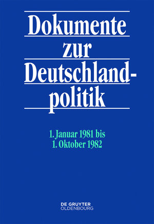 Buchcover Dokumente zur Deutschlandpolitik. Reihe VI: 21. Oktober 1969 bis 1. Oktober 1982 / 1. Januar 1981 bis 1. Oktober 1982  | EAN 9783110461213 | ISBN 3-11-046121-8 | ISBN 978-3-11-046121-3