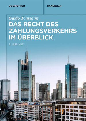 Buchcover Das Recht des Zahlungsverkehrs im Überblick | Guido Toussaint | EAN 9783110461725 | ISBN 3-11-046172-2 | ISBN 978-3-11-046172-5