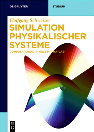 Buchcover Simulation physikalischer Systeme | Wolfgang Schweizer | EAN 9783110461930 | ISBN 3-11-046193-5 | ISBN 978-3-11-046193-0