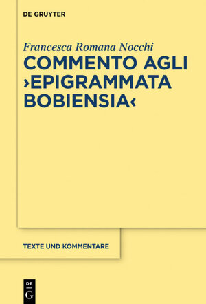 Buchcover Commento agli "Epigrammata Bobiensia" | Francesca Romana Nocchi | EAN 9783110462012 | ISBN 3-11-046201-X | ISBN 978-3-11-046201-2