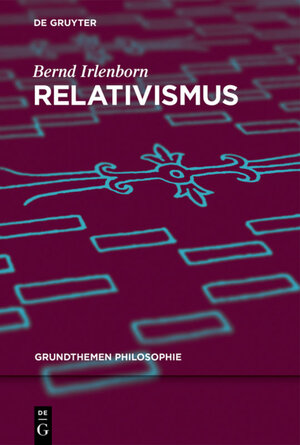 Buchcover Relativismus | Bernd Irlenborn | EAN 9783110462494 | ISBN 3-11-046249-4 | ISBN 978-3-11-046249-4