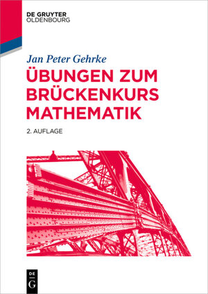 Buchcover Übungen zum Brückenkurs Mathematik | Jan Peter Gehrke | EAN 9783110463385 | ISBN 3-11-046338-5 | ISBN 978-3-11-046338-5