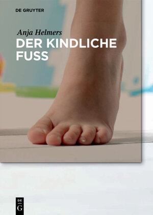 Buchcover Der kindliche Fuß | Anja Helmers | EAN 9783110464351 | ISBN 3-11-046435-7 | ISBN 978-3-11-046435-1