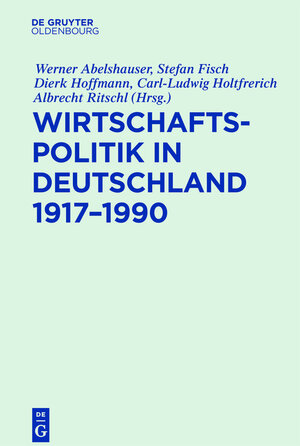 Buchcover Wirtschaftspolitik in Deutschland 1917–1990  | EAN 9783110465334 | ISBN 3-11-046533-7 | ISBN 978-3-11-046533-4