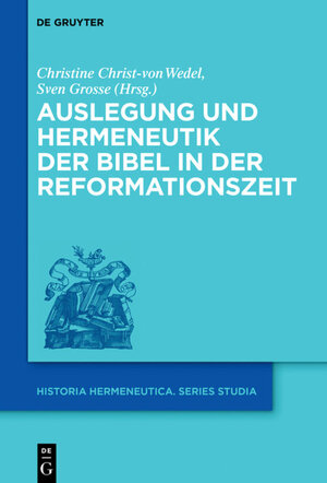 Buchcover Auslegung und Hermeneutik der Bibel in der Reformationszeit  | EAN 9783110467925 | ISBN 3-11-046792-5 | ISBN 978-3-11-046792-5