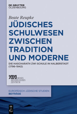 Buchcover Jüdisches Schulwesen zwischen Tradition und Moderne | Beate Reupke | EAN 9783110468069 | ISBN 3-11-046806-9 | ISBN 978-3-11-046806-9