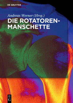 Buchcover Die Rotatorenmanschette  | EAN 9783110468106 | ISBN 3-11-046810-7 | ISBN 978-3-11-046810-6