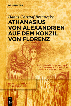 Buchcover Athanasius von Alexandrien auf dem Konzil von Florenz | Hanns Christof Brennecke | EAN 9783110468694 | ISBN 3-11-046869-7 | ISBN 978-3-11-046869-4