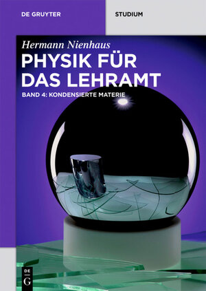 Buchcover Physik für das Lehramt / Kondensierte Materie | Hermann Nienhaus | EAN 9783110469141 | ISBN 3-11-046914-6 | ISBN 978-3-11-046914-1