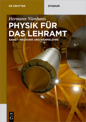 Buchcover Physik für das Lehramt / Mechanik und Wärmelehre | Hermann Nienhaus | EAN 9783110469172 | ISBN 3-11-046917-0 | ISBN 978-3-11-046917-2