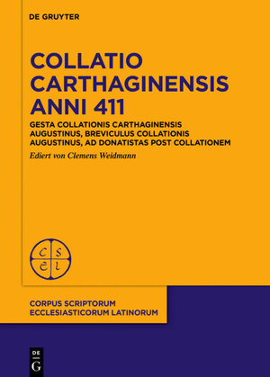 Buchcover Collatio Carthaginensis anni 411 | Augustinus | EAN 9783110469677 | ISBN 3-11-046967-7 | ISBN 978-3-11-046967-7