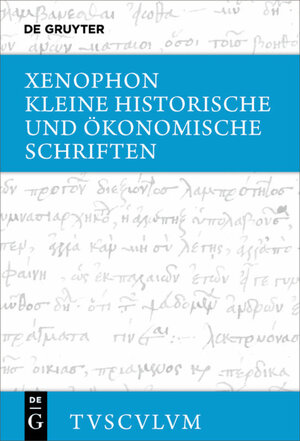 Buchcover Kleine historische und ökonomische Schriften | Xenophon | EAN 9783110469950 | ISBN 3-11-046995-2 | ISBN 978-3-11-046995-0