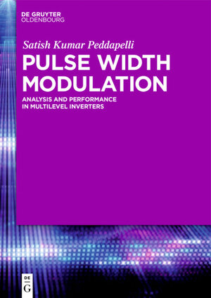 Buchcover Pulse Width Modulation | Satish Kumar Peddapelli | EAN 9783110470420 | ISBN 3-11-047042-X | ISBN 978-3-11-047042-0