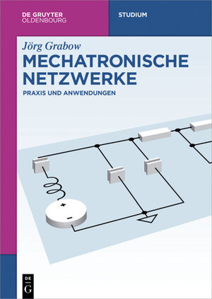 Buchcover Mechatronische Netzwerke | Jörg Grabow | EAN 9783110470840 | ISBN 3-11-047084-5 | ISBN 978-3-11-047084-0