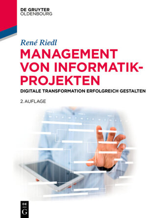 Buchcover Management von Informatik-Projekten | René Riedl | EAN 9783110471267 | ISBN 3-11-047126-4 | ISBN 978-3-11-047126-7