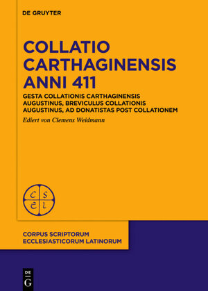 Buchcover Collatio Carthaginensis anni 411 | Augustinus | EAN 9783110471564 | ISBN 3-11-047156-6 | ISBN 978-3-11-047156-4