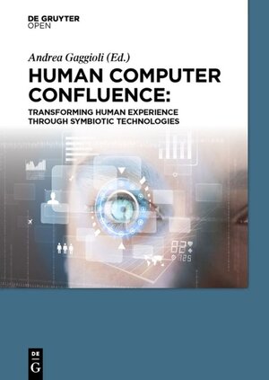 Buchcover Human Computer Confluence | Andrea Gaggioli | EAN 9783110471694 | ISBN 3-11-047169-8 | ISBN 978-3-11-047169-4