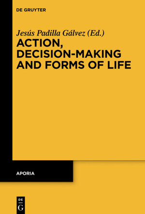 Buchcover Action, Decision-Making and Forms of Life | EAN 9783110472882 | ISBN 3-11-047288-0 | ISBN 978-3-11-047288-2
