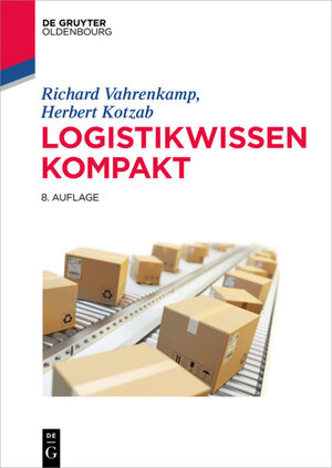 Buchcover Logistikwissen kompakt | Richard Vahrenkamp | EAN 9783110473285 | ISBN 3-11-047328-3 | ISBN 978-3-11-047328-5