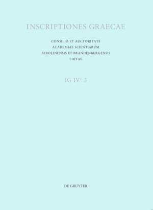 Buchcover Inscriptiones Graecae. Inscriptiones Argolidis [Editio altera] / Inscriptiones Corinthiae saeculorum IV. V. VI.  | EAN 9783110474534 | ISBN 3-11-047453-0 | ISBN 978-3-11-047453-4