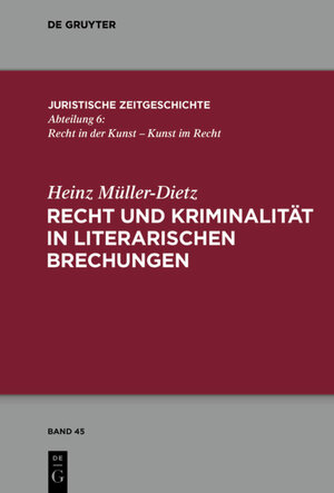 Buchcover Recht und Kriminalität in literarischen Brechungen | Heinz Müller-Dietz | EAN 9783110474855 | ISBN 3-11-047485-9 | ISBN 978-3-11-047485-5