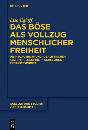 Buchcover Das Böse als Vollzug menschlicher Freiheit | Lisa Egloff | EAN 9783110474886 | ISBN 3-11-047488-3 | ISBN 978-3-11-047488-6