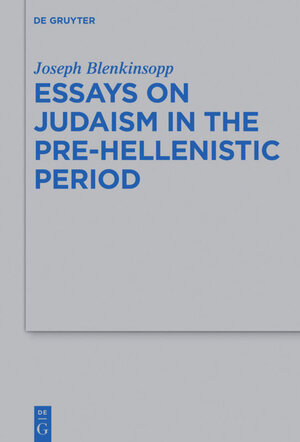 Buchcover Essays on Judaism in the Pre-Hellenistic Period | Joseph Blenkinsopp | EAN 9783110475142 | ISBN 3-11-047514-6 | ISBN 978-3-11-047514-2