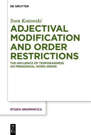 Buchcover Adjectival Modification and Order Restrictions | Sven Kotowski | EAN 9783110476385 | ISBN 3-11-047638-X | ISBN 978-3-11-047638-5
