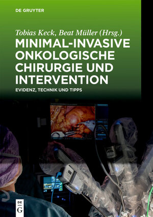 Buchcover Minimal-invasive Onkologische Chirurgie und Intervention  | EAN 9783110477061 | ISBN 3-11-047706-8 | ISBN 978-3-11-047706-1