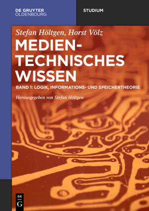 Buchcover Medientechnisches Wissen / Logik, Informationstheorie  | EAN 9783110477504 | ISBN 3-11-047750-5 | ISBN 978-3-11-047750-4