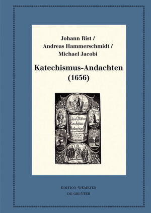 Buchcover Katechismus-Andachten (1656) | Johann Rist | EAN 9783110478129 | ISBN 3-11-047812-9 | ISBN 978-3-11-047812-9