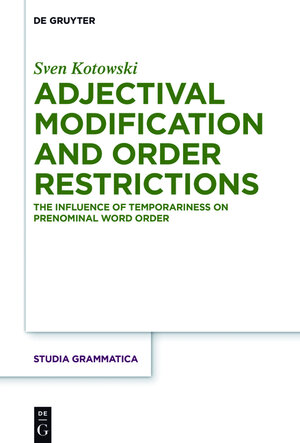 Buchcover Adjectival Modification and Order Restrictions | Sven Kotowski | EAN 9783110478464 | ISBN 3-11-047846-3 | ISBN 978-3-11-047846-4