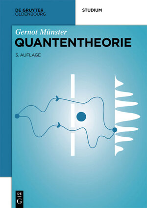 Buchcover Quantentheorie | Gernot Münster | EAN 9783110479959 | ISBN 3-11-047995-8 | ISBN 978-3-11-047995-9