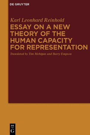 Buchcover Essay on a New Theory of the Human Capacity for Representation | Karl Leonhard Reinhold | EAN 9783110481778 | ISBN 3-11-048177-4 | ISBN 978-3-11-048177-8