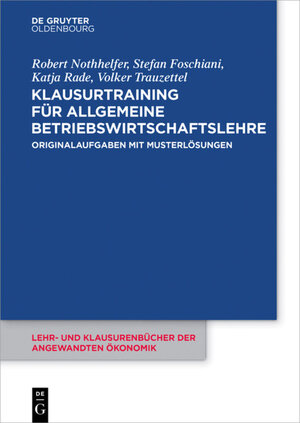 Buchcover Klausurtraining für allgemeine Betriebswirtschaftslehre | Robert Nothhelfer | EAN 9783110481822 | ISBN 3-11-048182-0 | ISBN 978-3-11-048182-2