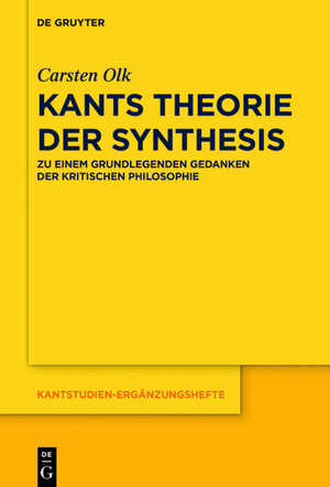 Buchcover Kants Theorie der Synthesis | Carsten Olk | EAN 9783110484533 | ISBN 3-11-048453-6 | ISBN 978-3-11-048453-3
