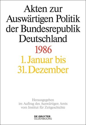 Buchcover Akten zur Auswärtigen Politik der Bundesrepublik Deutschland / Akten zur Auswärtigen Politik der Bundesrepublik Deutschland 1986  | EAN 9783110486834 | ISBN 3-11-048683-0 | ISBN 978-3-11-048683-4