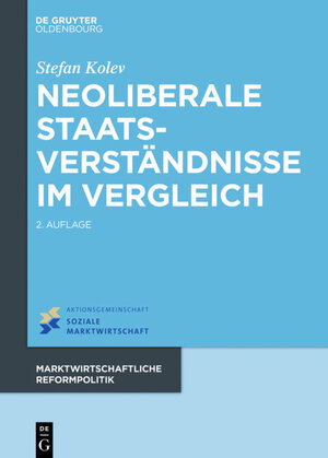 Buchcover Neoliberale Staatsverständnisse im Vergleich | Stefan Kolev | EAN 9783110486889 | ISBN 3-11-048688-1 | ISBN 978-3-11-048688-9