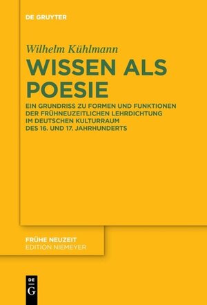 Buchcover Wissen als Poesie | Wilhelm Kühlmann | EAN 9783110487886 | ISBN 3-11-048788-8 | ISBN 978-3-11-048788-6