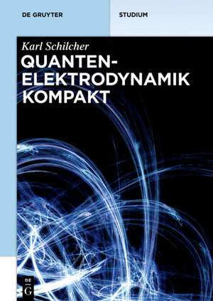 Buchcover Quantenelektrodynamik kompakt | Karl Schilcher | EAN 9783110488586 | ISBN 3-11-048858-2 | ISBN 978-3-11-048858-6