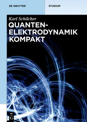 Buchcover Quantenelektrodynamik kompakt | Karl Schilcher | EAN 9783110488593 | ISBN 3-11-048859-0 | ISBN 978-3-11-048859-3